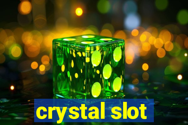 crystal slot