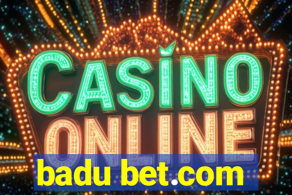 badu bet.com