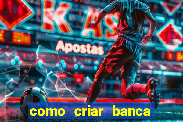 como criar banca de jogos