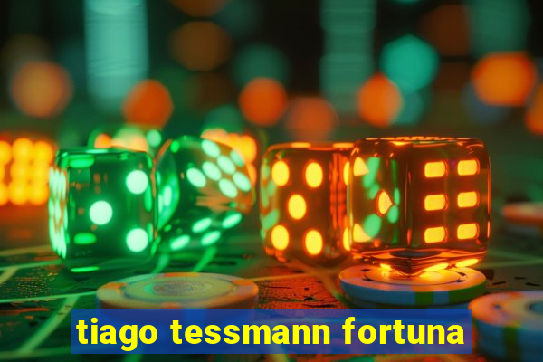 tiago tessmann fortuna