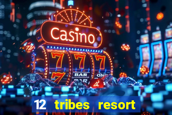 12 tribes resort casino casinos washington state