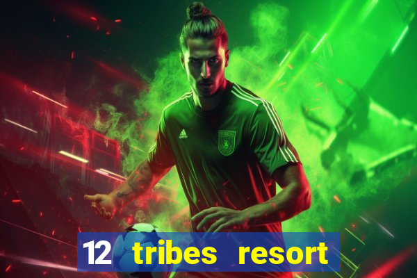 12 tribes resort casino casinos washington state