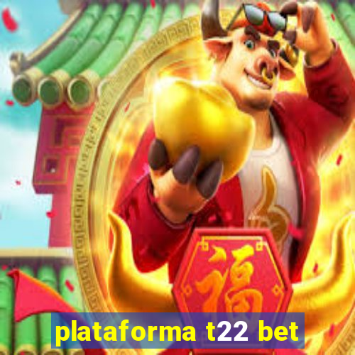 plataforma t22 bet