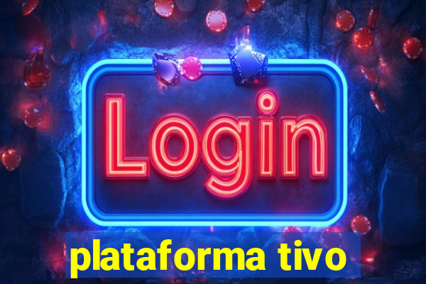 plataforma tivo