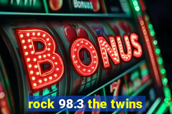 rock 98.3 the twins