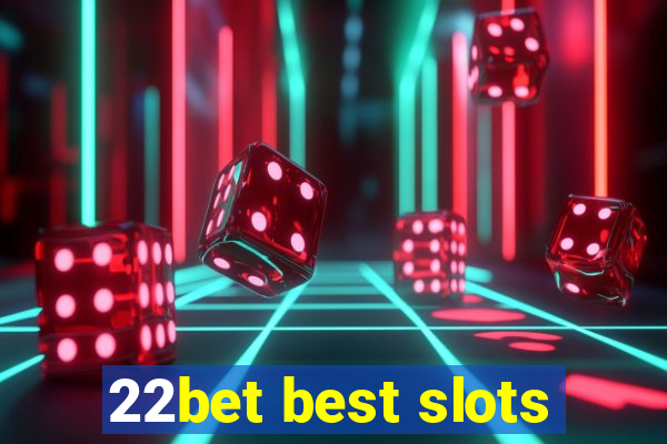 22bet best slots