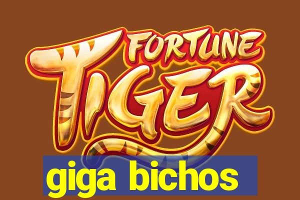 giga bichos