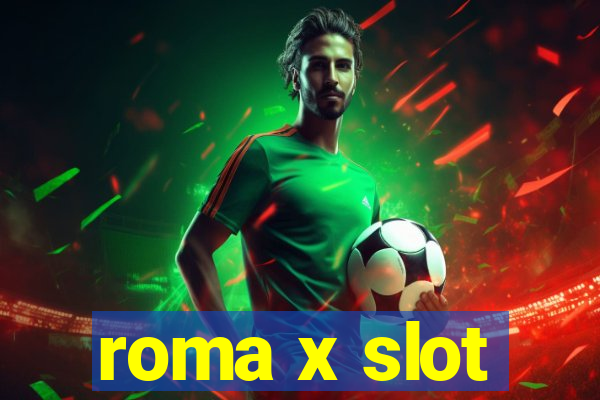 roma x slot