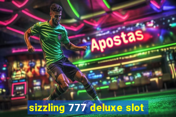 sizzling 777 deluxe slot