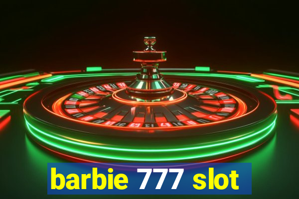 barbie 777 slot