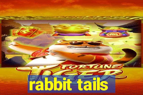 rabbit tails