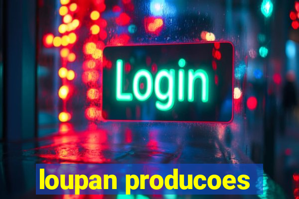 loupan producoes