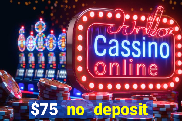 $75 no deposit bonus on sign up casino moons