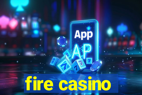 fire casino