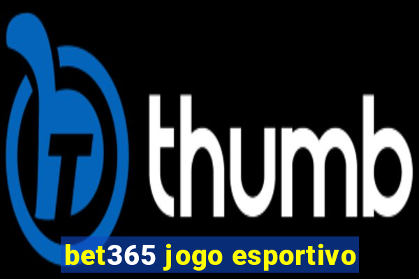 bet365 jogo esportivo