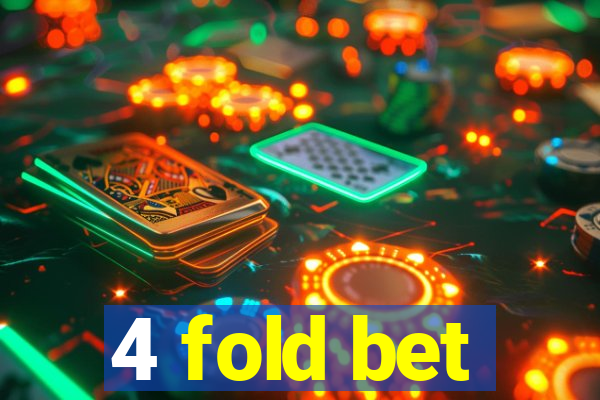 4 fold bet