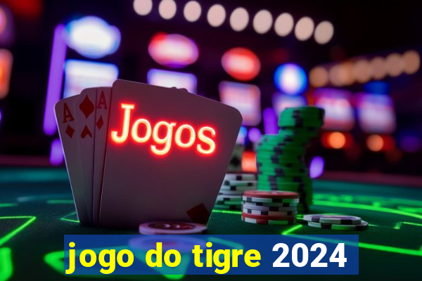 jogo do tigre 2024