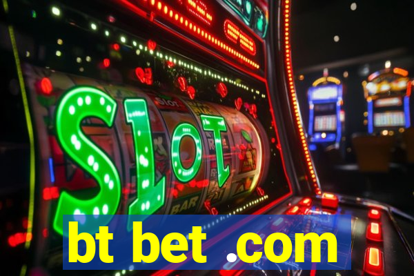 bt bet .com