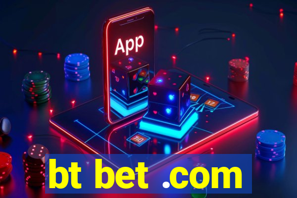 bt bet .com