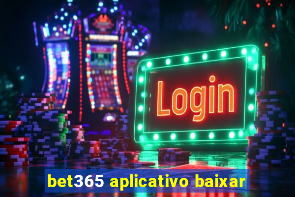 bet365 aplicativo baixar