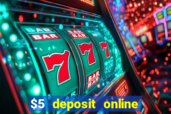 $5 deposit online casino australia