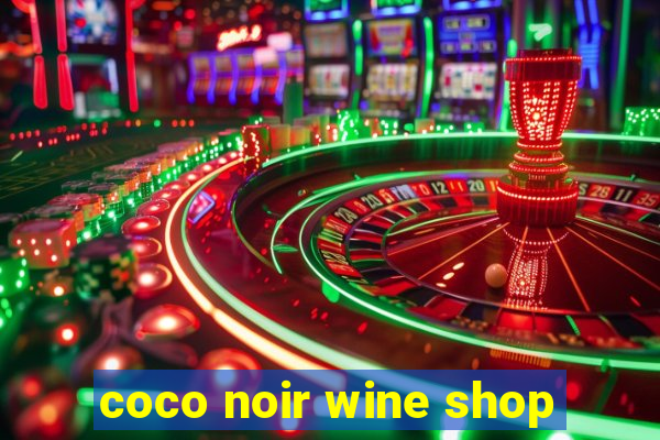 coco noir wine shop