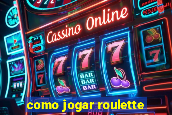 como jogar roulette