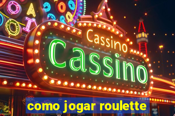 como jogar roulette