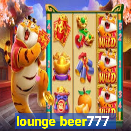 lounge beer777