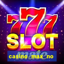 casino max no deposit bonus