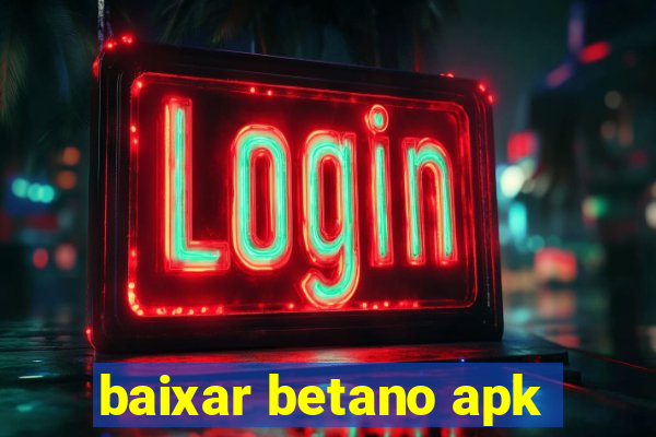 baixar betano apk