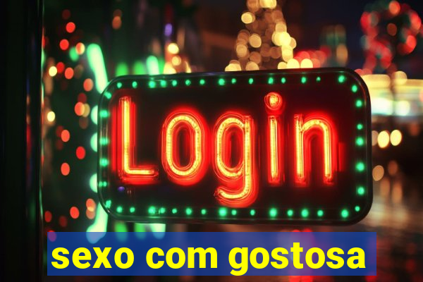 sexo com gostosa