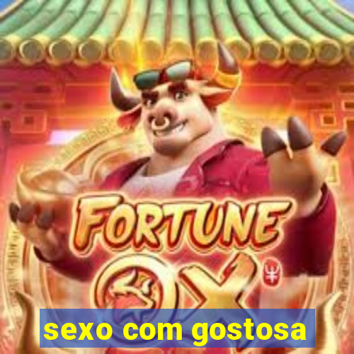 sexo com gostosa