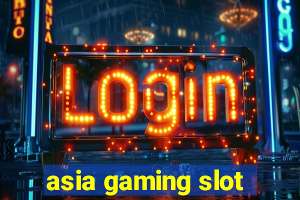 asia gaming slot