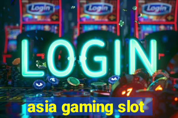 asia gaming slot