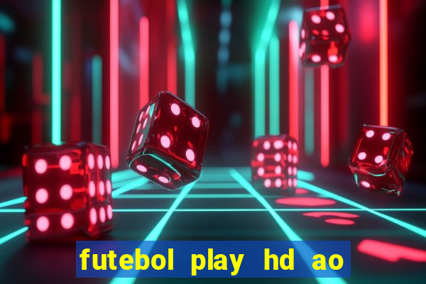 futebol play hd ao vivo agora