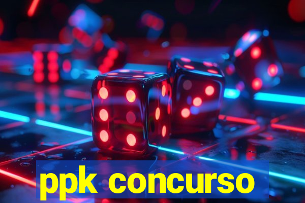 ppk concurso