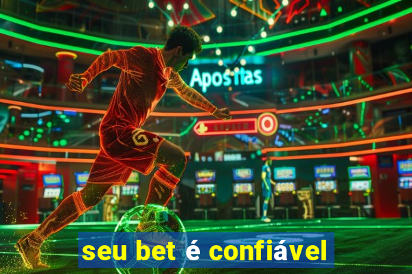 seu bet é confiável