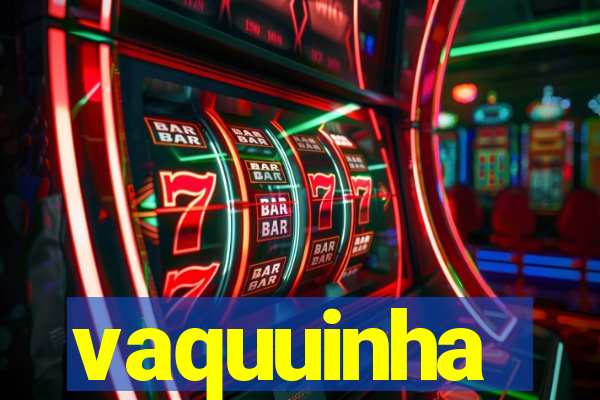 vaquuinha