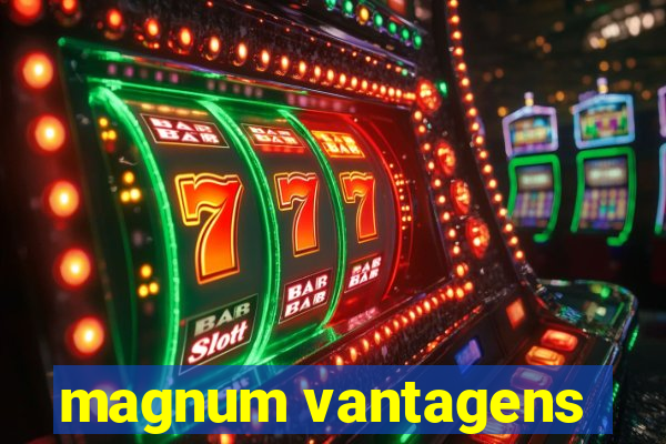 magnum vantagens