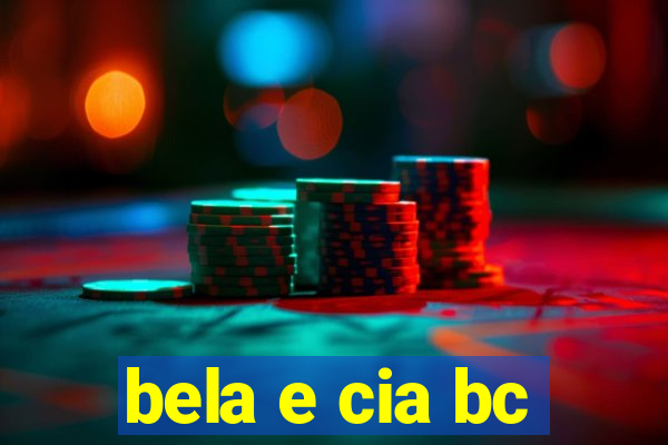 bela e cia bc