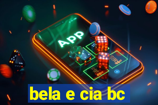 bela e cia bc