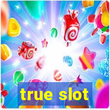 true slot