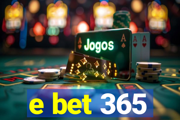 e bet 365