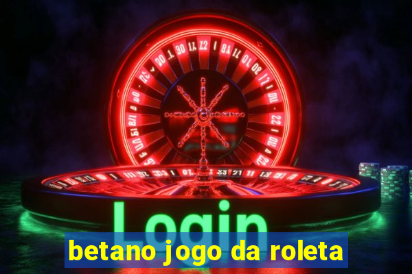 betano jogo da roleta