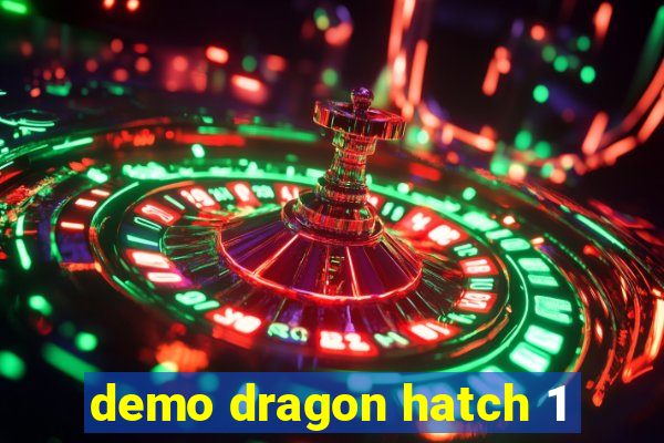 demo dragon hatch 1