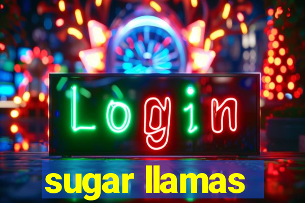 sugar llamas