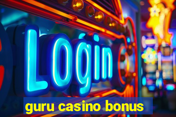 guru casino bonus