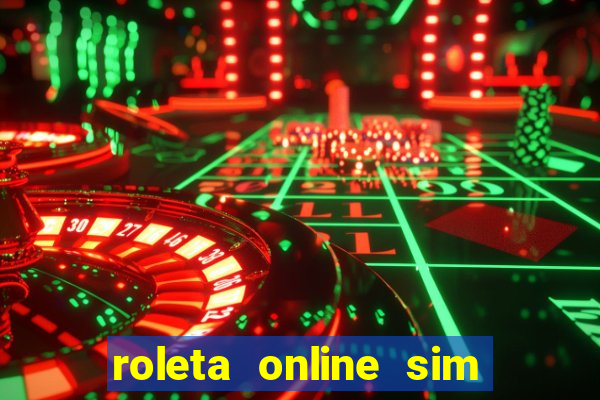 roleta online sim ou nao