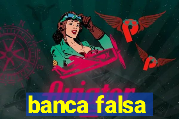 banca falsa